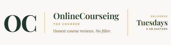 OnlineCourseing — The Courser. Honest course reviews. No filler. Delivered Tuesdays, 9 AM Eastern.